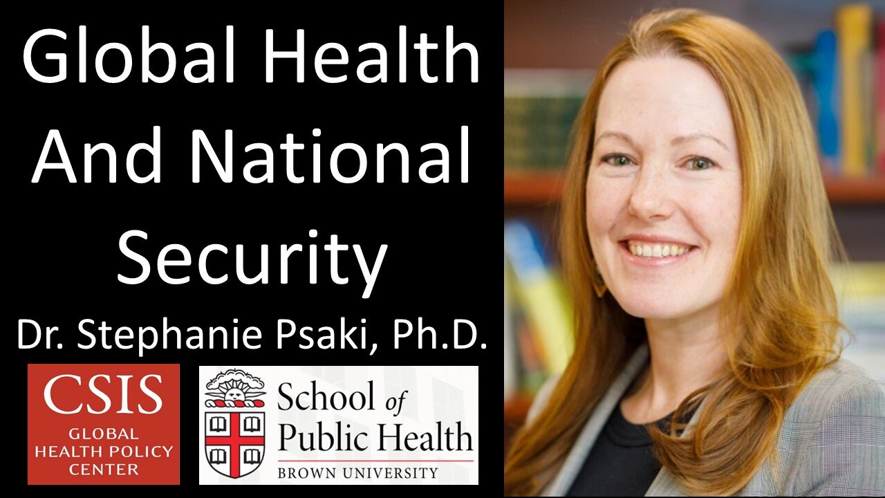 Dr. Stephanie Psaki, Ph.D. - CSIS / Brown University - Global Health And National Security