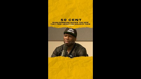 @50cent When someone shows you how they feel about you believe them