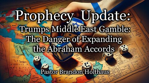 Prophecy Update: Trump’s Middle East Gamble: The Danger of Expanding the Abraham Accords