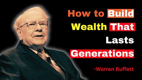 Warren Buffett: how to build generational wealth