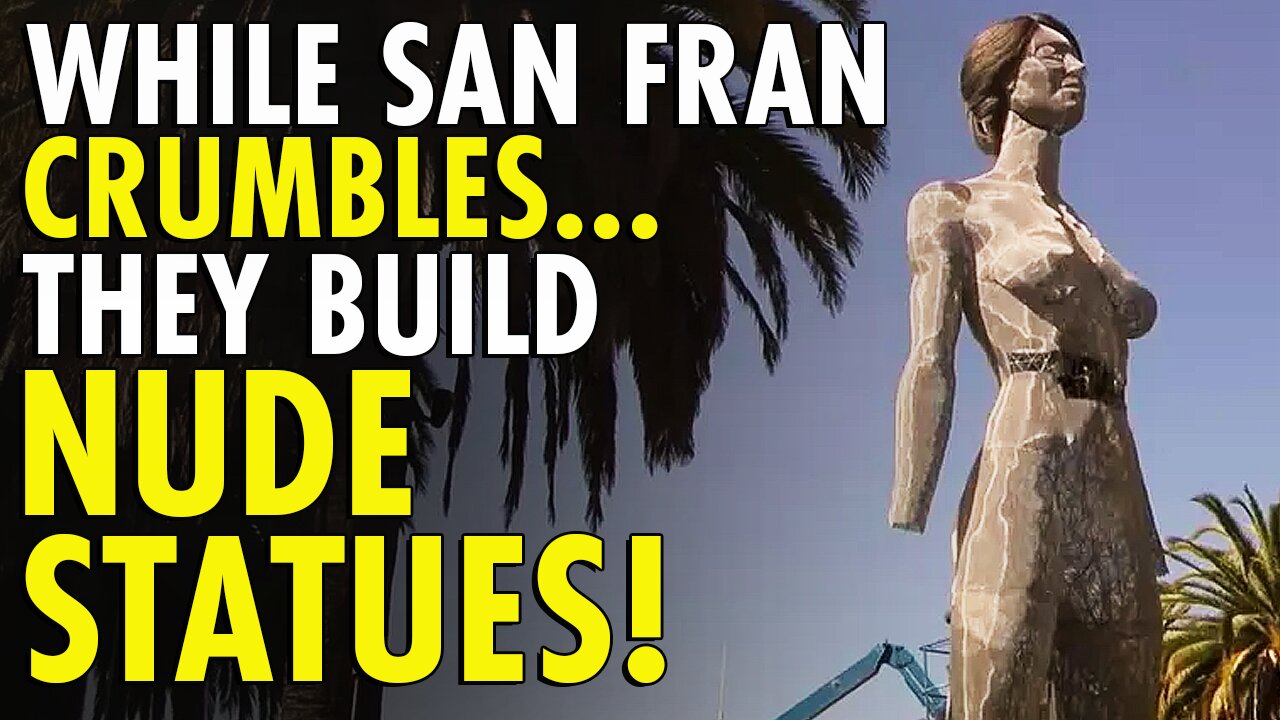 TAXPAYER MONEY WASTED: San Francisco Installs 45-Foot Naked Statue While HOMELESS Crisis EXPLODES