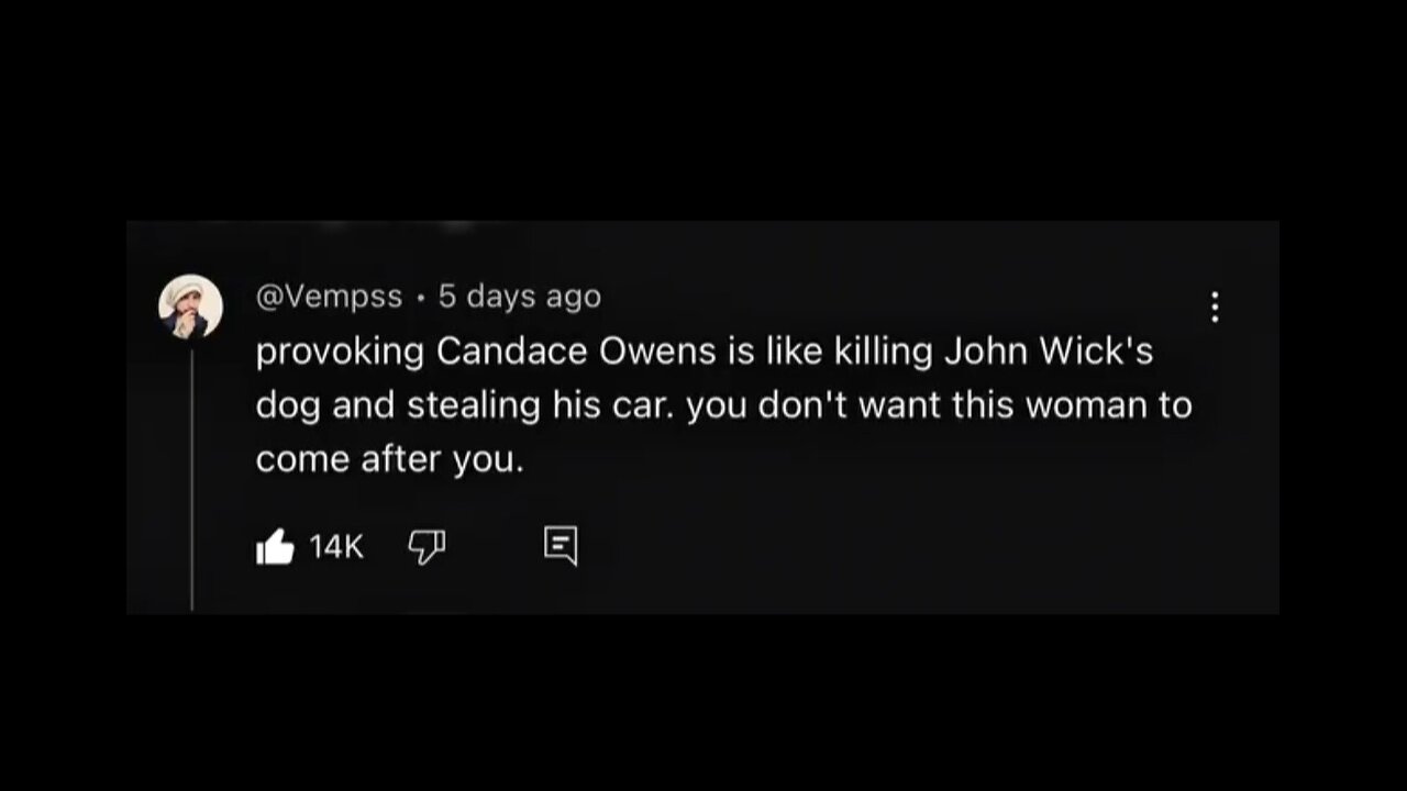 provoking Candace Owens is like killing John Wick's dog and stealing his car. you don't want this woman to come after you.