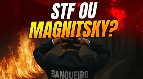 Panic in Brazil: bankers have already chosen between obeying Magnitsky or the Supreme Federal Court!
