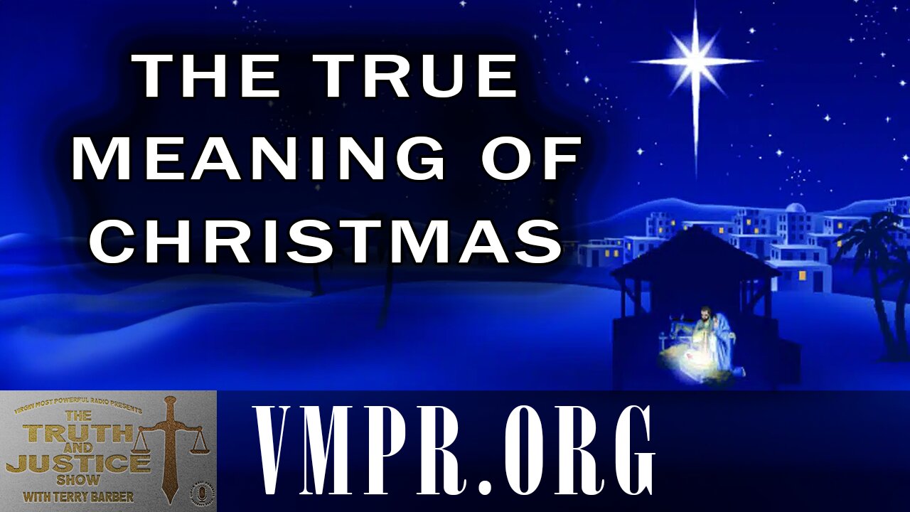 23 Dec 25, The Truth & Justice Show: The True Meaning of Christmas