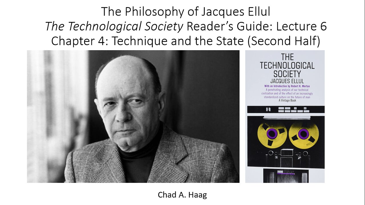 The Philosophy of Jacques Ellul The Technological Society Lecture 6