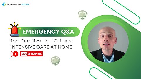 Emergency Q&A for Families in ICU and INTENSIVE CARE AT HOME!