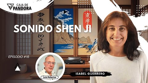 Sonido Shen ji con Isabel Guerrero