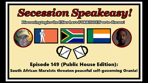 Secession Speakeasy #149 (PH Edition): S African Marxists threaten peaceful self-governing Orania!