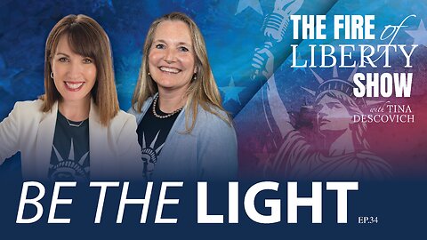 🔥Be the Light - Ep. 34 - The Fire of Liberty Show
