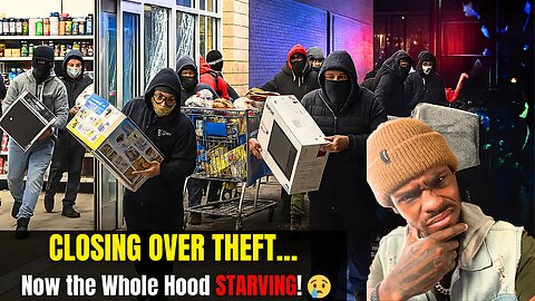 “CLOSING OVER THEFT…” Now the Whole Hood Starving 😢