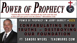 Power of Prophecy #3525 /w Jerry Barrett - Confabulating New Truths ft. Sandra Myers