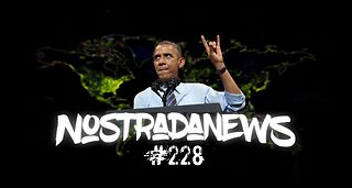 NostradaNews #228 Quelques évènements dans le monde que vous avez peut être raté