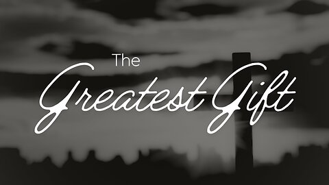 The Greatest Gift - Rod Joslen - 2025-08-03
