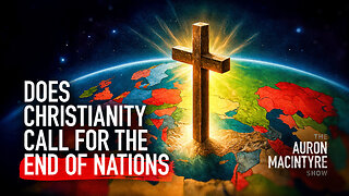Does Christianity Call for the End of Nations? | Guest: Stephen Wolfe | 5/30/5