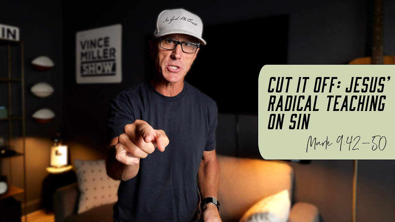Cut It Off: Jesus’ Radical Teaching on Sin | Mark 9:42-50