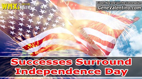 Successes Surround Independence Day