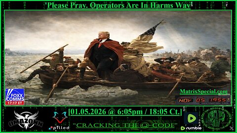 "CRACKING THE Q-CODE" ~ 'Please Pray. Operators Are In Harms Way'
