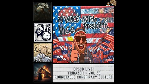OpGCD Live! Fridaze!! - Vol 50 - Conspiracy Culture Roundtable - w/Troublemaker Jonah & Dr Inferno!