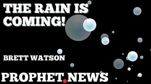 PROPHETIC WORD: THE RAIN IS COMING!