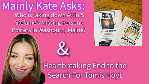 WHO is ripping down Missing Person flyers in Washburn Maine?