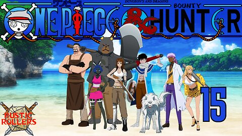 One Piece D&D: Bounty Hunter #15 | Rustic Rollers