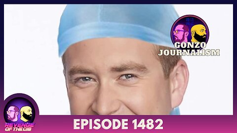 Episode 1482: Gonzo Journalism