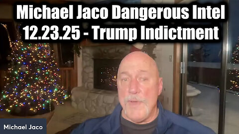 Michael Jaco Dangerous Intel 12.23.25 - Trump Indictment