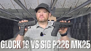 Glock 19 vs. Sig P226 MK25