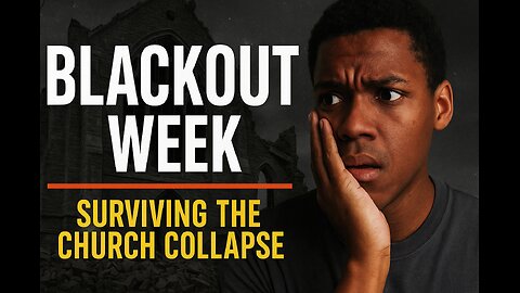 Blackout Week: Surviving the Church Collapse