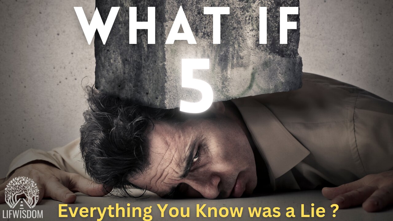 What If 5 | What if Everything You Know was a Lie?