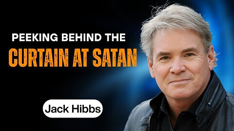 Jack Hibbs - Peeking Behind The Curtain At Satan