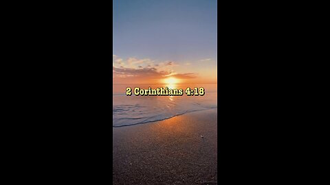 2 Corinthians 4:18 (NIV)