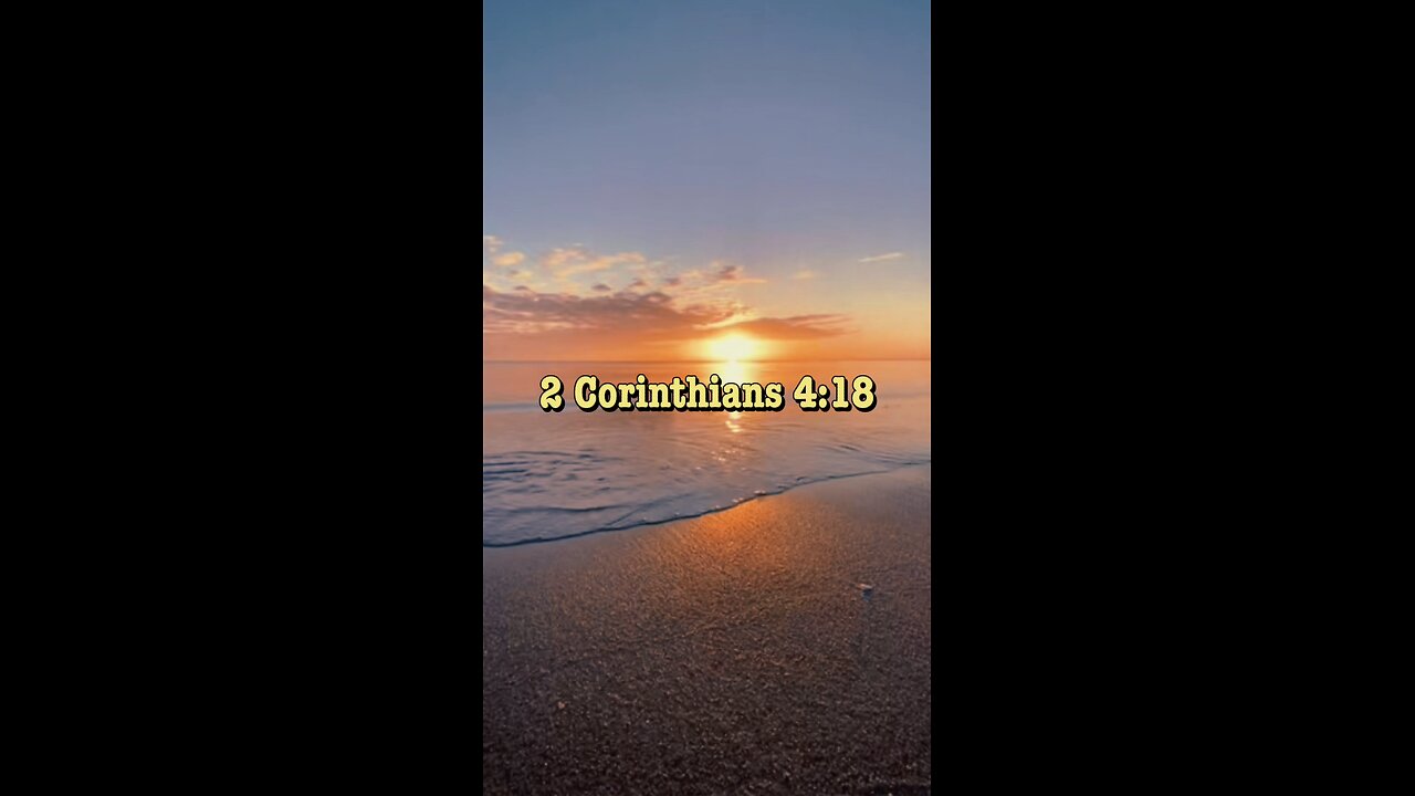 2 Corinthians 4:18 (NIV)
