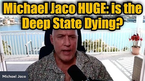 Michael Jaco HUGE: is the Deep State Dying?