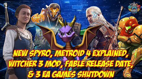 New Spyro, Metroid 4 Explained, Witcher 3 Mod, Fable Release Date, & 3 EA Games Shutdown
