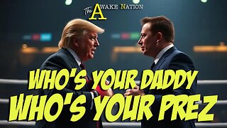 The Awake Nation 06.06.2025 Who's Your Daddy Who's Your Prez