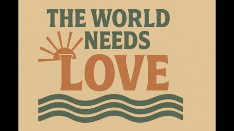 The World Needs Love