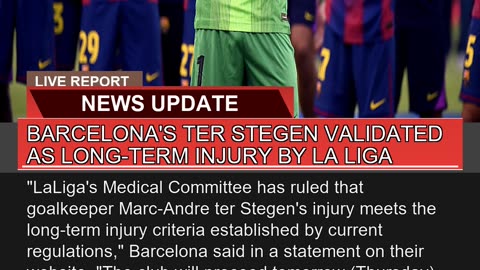 Barcelonas Ter Stegen Validated as Longterm Inju