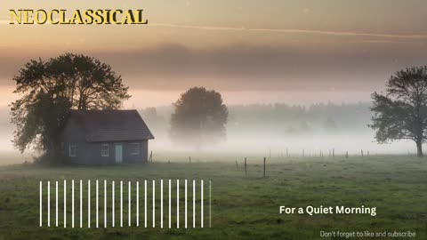For a Quiet Morning -Neoclassical Music for Rest and Relaxation
