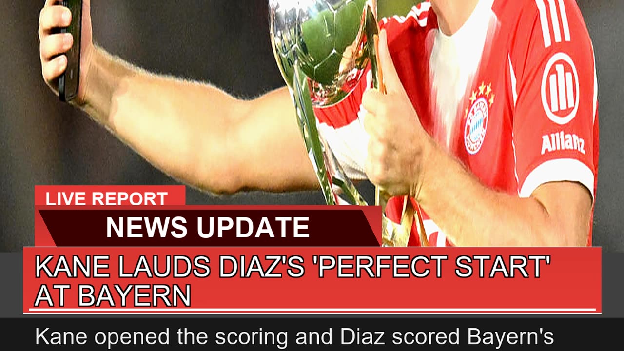 Kane Lauds Diazs Perfect Start at Bayern