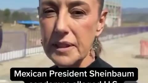 Mexican President Sheinbaum says she CONDEMS the US capturing President Maduro..