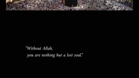 Without Allah… you’re just breathing, not living.