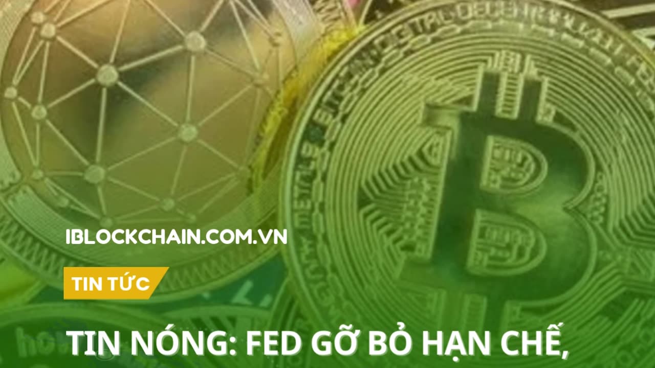 FED gỡ bỏ hạn chế, cho phép ngân hàng tham gia hoạt động crypto và stablecoin - iblockchain.com.vn