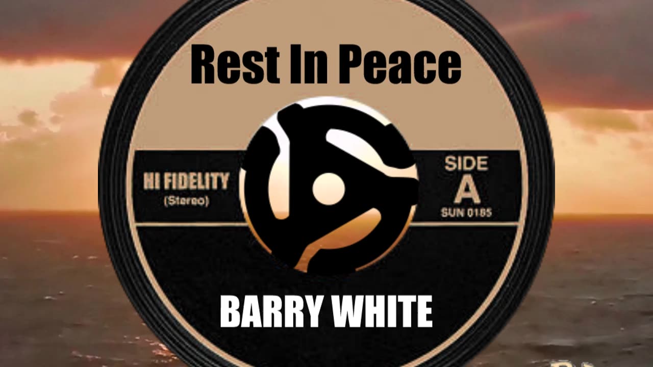 R.I.P. BARRY WHITE ...