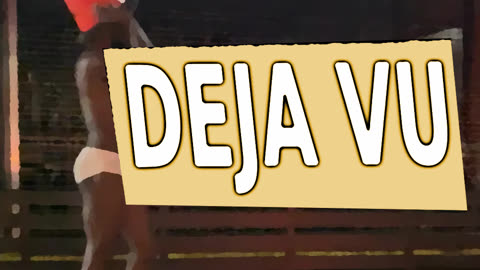 DEJA VU