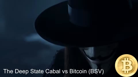 The Deep State Cabal vs Bitcoin (BSV)