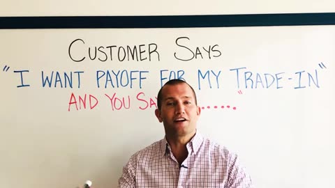 CAR SALES TRAINING: Customer Says “I Want Payoff for My Trade-In” — Here’s Exactly What To Say