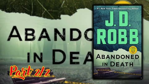 Abandoned in Death, Book 54, by J.D.Robb Part 2