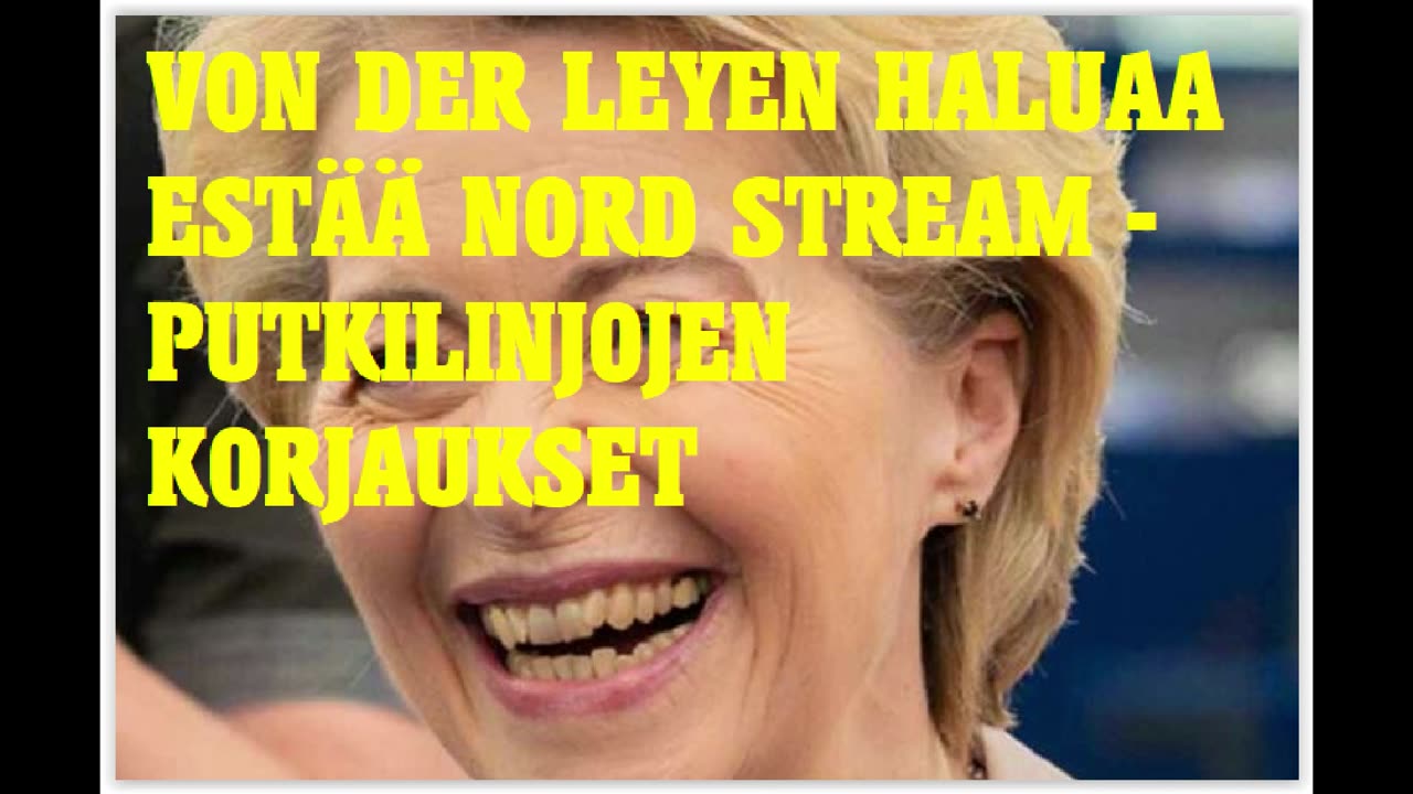 Von Der Leyen haluaa estää Nord Stream-putkilinjonen korjaukset