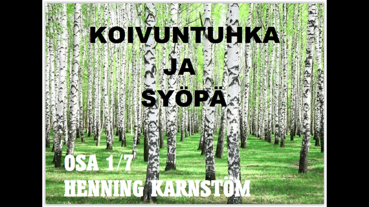 Koivuntuhka ja syöpä - Osa 1 - Henning Karnström